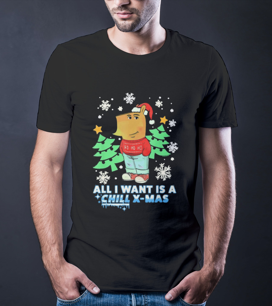 All I Want Is A Chill XMAS Ho Ho Ho Snowflakes Christmas Trees T-Shirt