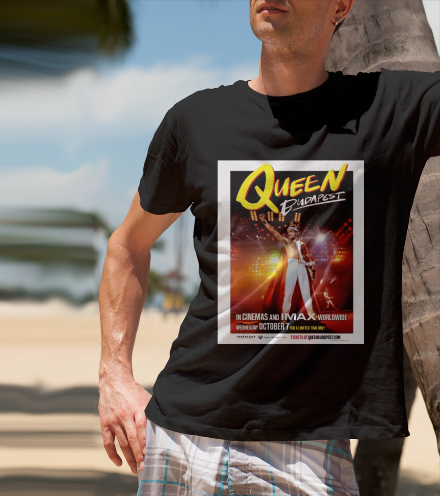 Queen Budapest In Cinemas IMAX Worldwide October 7 Limited Time Only T-Shirt