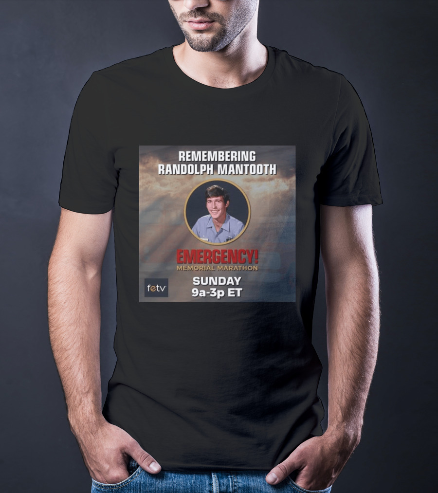 Remembering Randolph Mantooth Emergency Memorial Marathon Sunday 9a 3p ET FETV T-Shirt