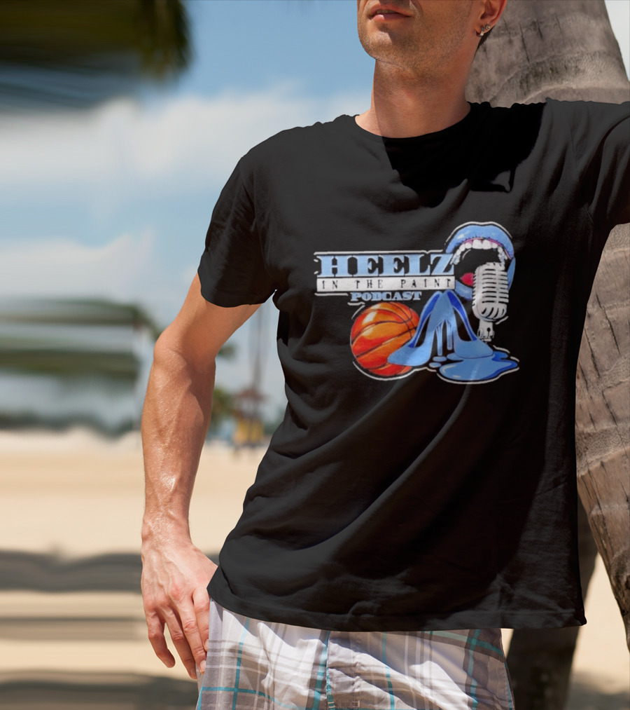 Heelz In The Paint Podcast Basketball Microphone Heels T-Shirt