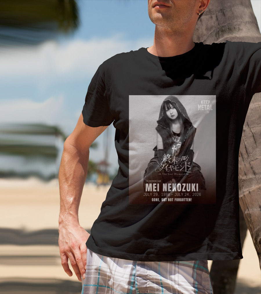 In Memoriam Mei Nekozuki The Last Diamond Keep Metal Gone But Not Forgotten July 29 1998 July 24 2026 T-Shirt