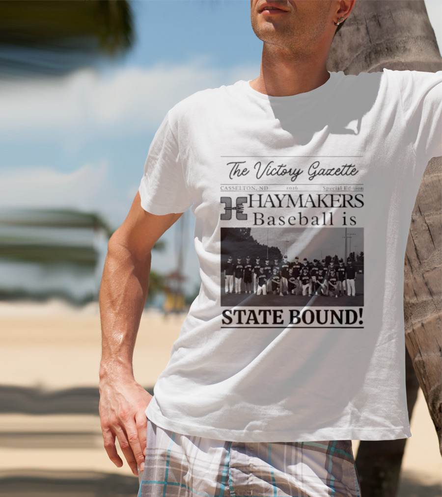 The Victory Gazette Casselton Haymakers Baseball State Bound 2026 Special Edition T-Shirt
