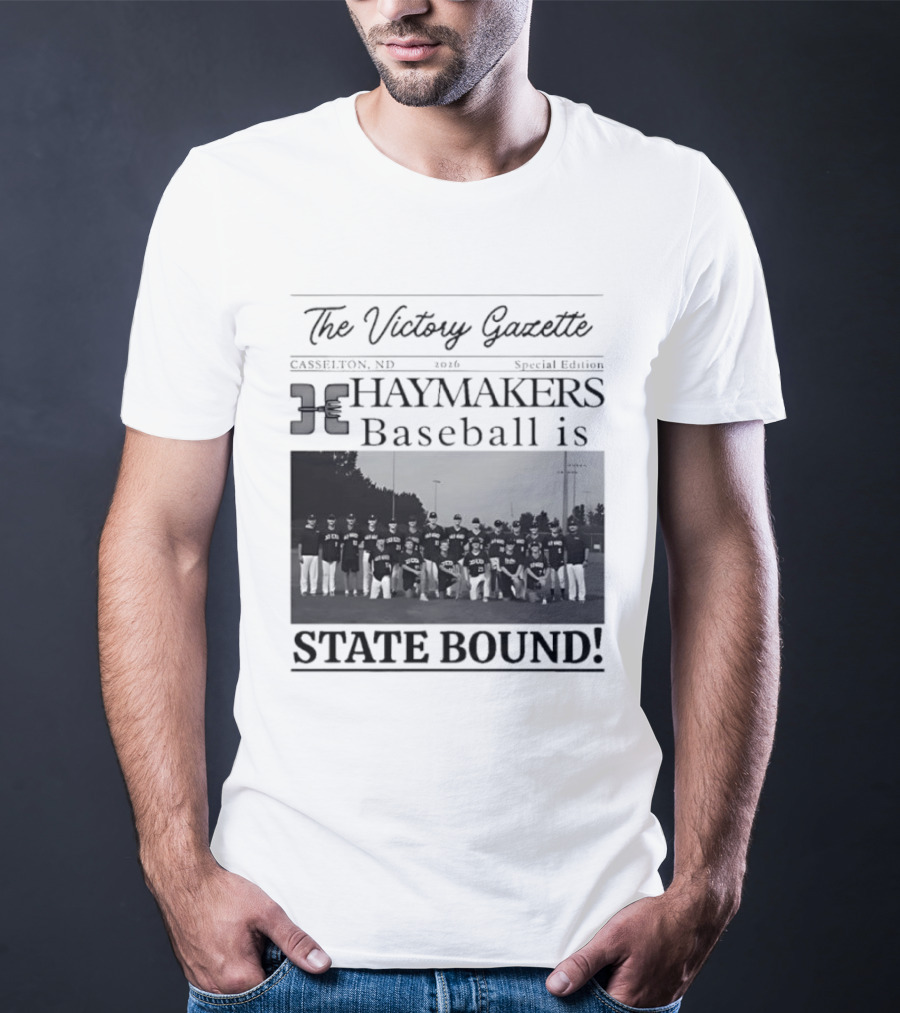 The Victory Gazette Casselton Haymakers Baseball State Bound 2026 Special Edition T-Shirt
