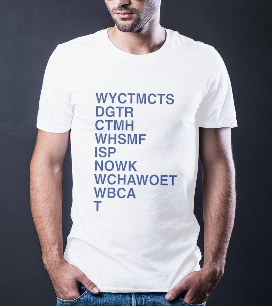 Wyctmcts Dgtr Ctmh Whsmf Isp Nowk Wchawoet Wbca T T-Shirt