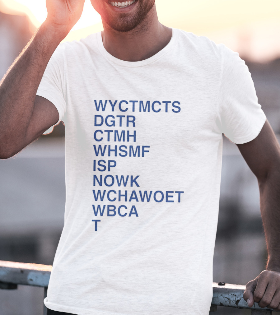 Wyctmcts Dgtr Ctmh Whsmf Isp Nowk Wchawoet Wbca T T-Shirt
