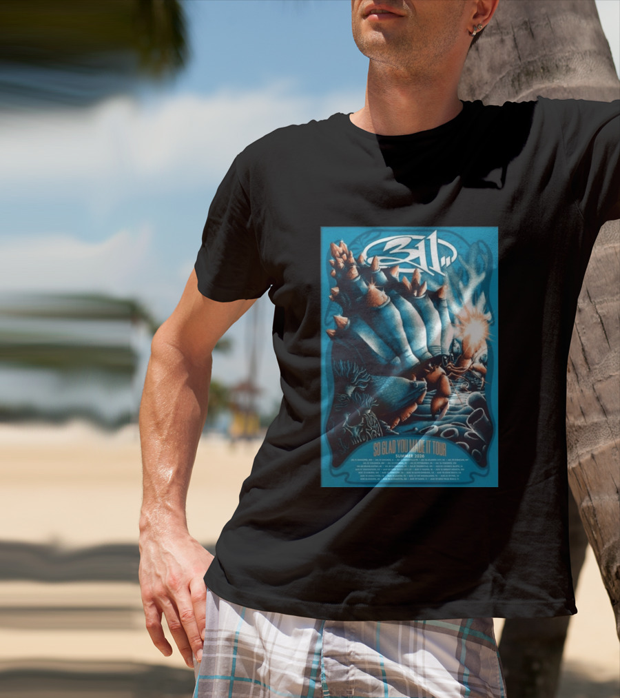 311 So Glad You Made It Tour Summer 2026 Concert Dates Locations T-Shirt