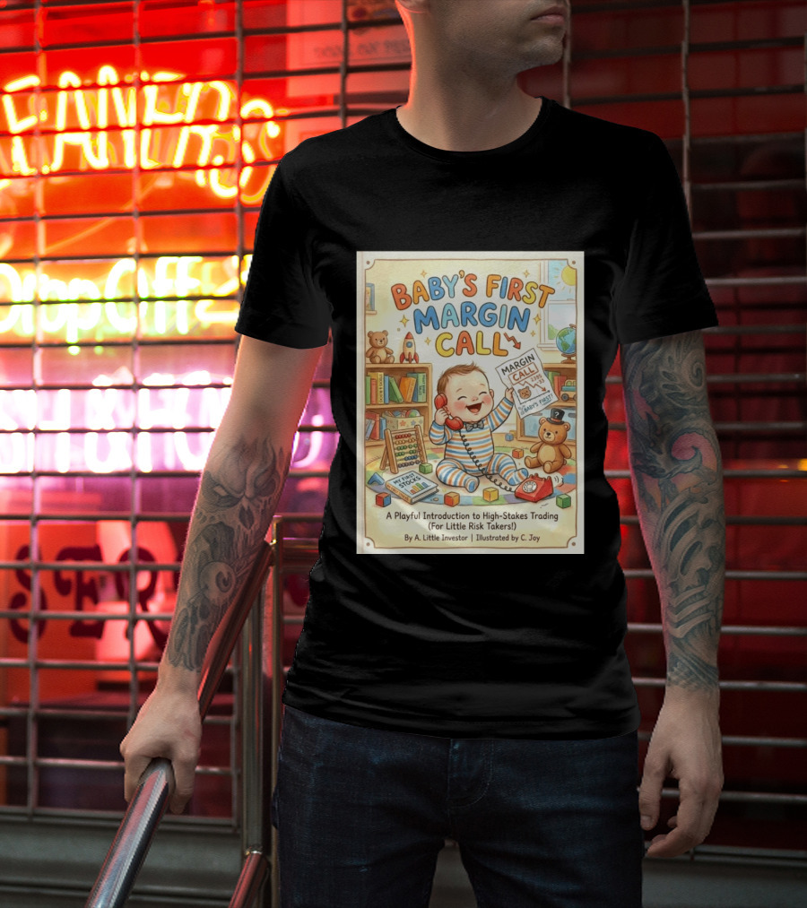 Baby's First Margin Call Funny High Stakes Trading For Little Risk Takers T-Shirt