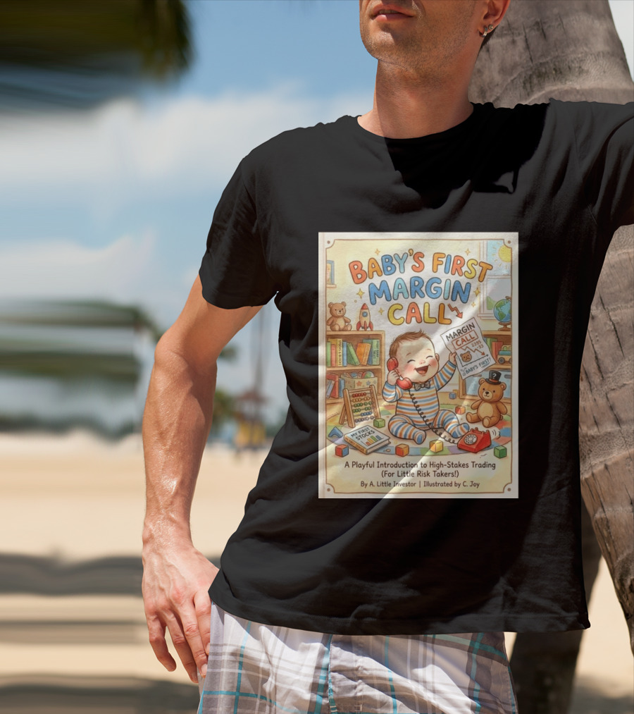 Baby's First Margin Call Funny High Stakes Trading For Little Risk Takers T-Shirt
