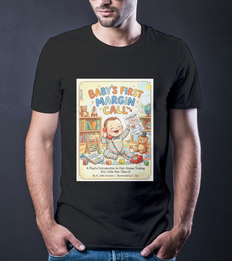 Baby's First Margin Call Funny High Stakes Trading For Little Risk Takers T-Shirt