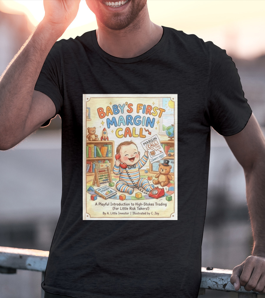 Baby's First Margin Call Funny High Stakes Trading For Little Risk Takers T-Shirt