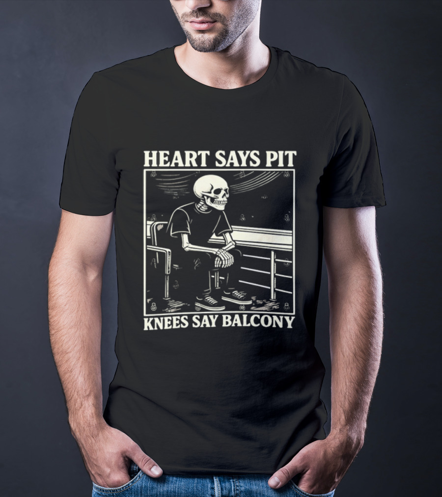 Heart Says Pit Knees Say Balcony Skeleton With Balcony Scene T-Shirt