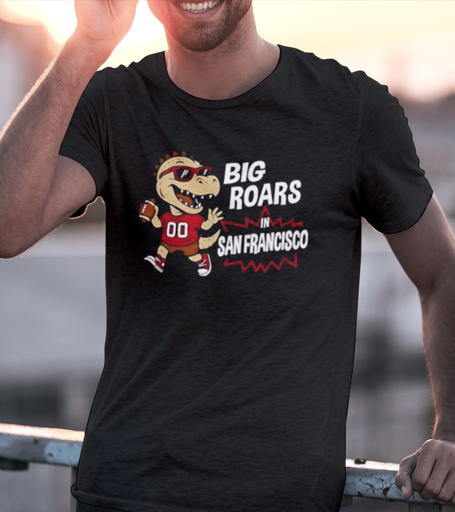 Big Roars In San Francisco 49ers Dinosaur Football Player Cartoon T-Shirt