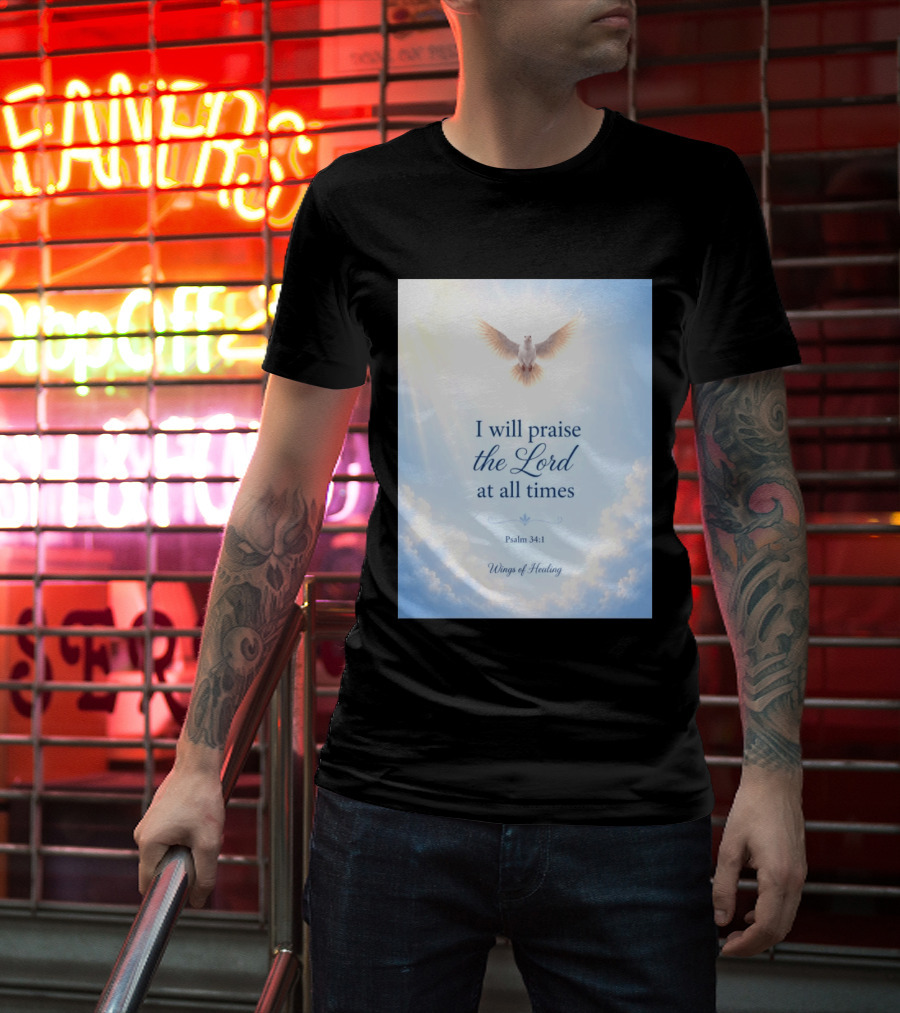I Will Praise The Lord At All Times Psalm 34:1 Wings Of Healing Dove In Clouds T-Shirt