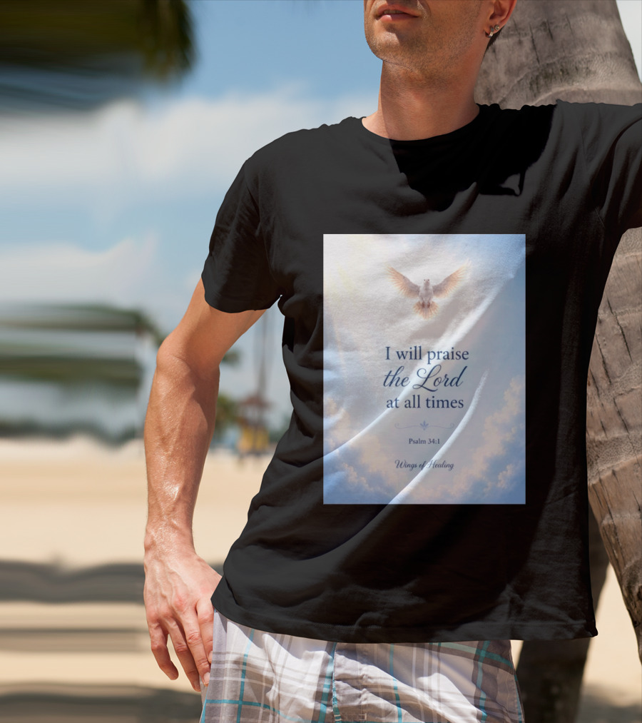 I Will Praise The Lord At All Times Psalm 34:1 Wings Of Healing Dove In Clouds T-Shirt
