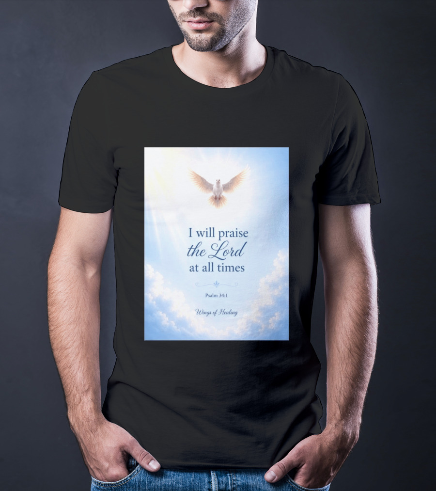 I Will Praise The Lord At All Times Psalm 34:1 Wings Of Healing Dove In Clouds T-Shirt