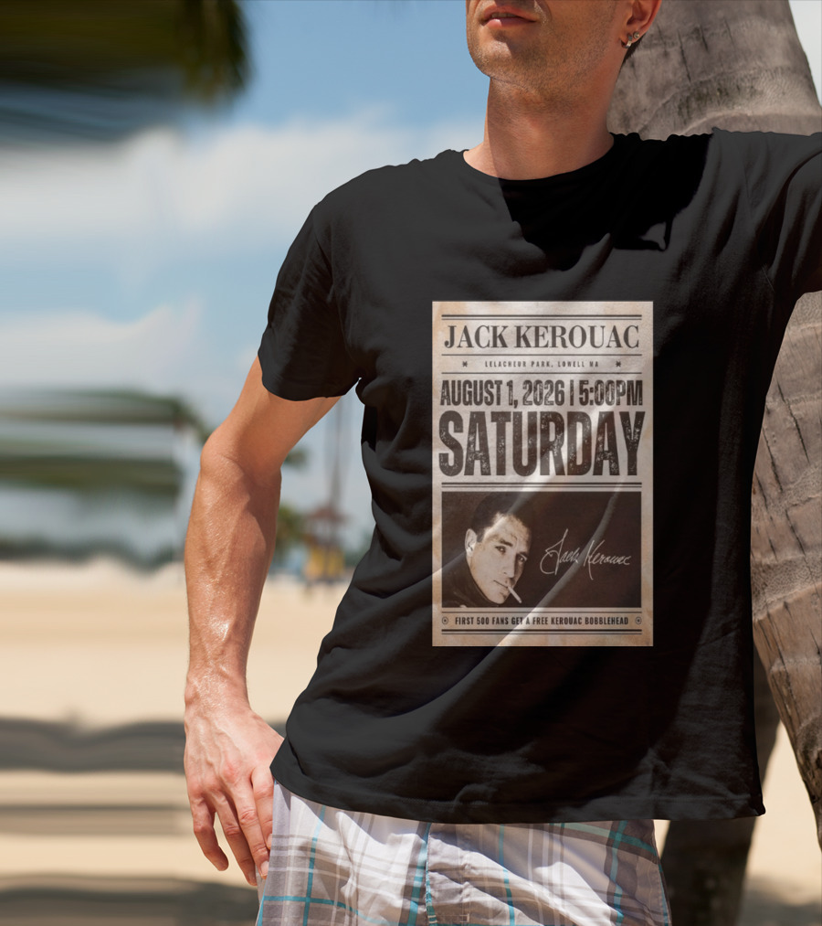 Jack Kerouac Lelacheur Park Lowell MA August 1 2026 Saturday 5PM Event T-Shirt