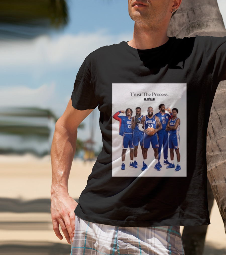 Philadelphia 76ers Trust The Process Lebron James Team Edition T-Shirt
