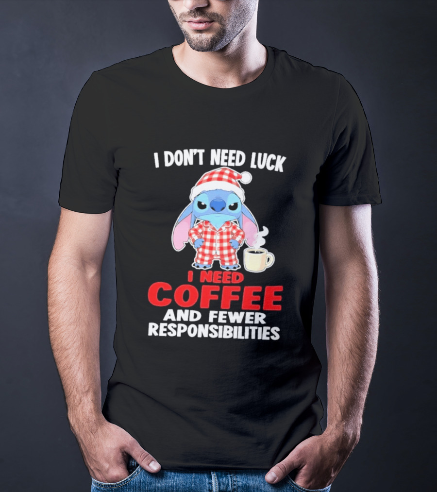 Stitch I Don't Need Luck I Need Coffee And Fewer Responsibilities Pajama Coffee T-Shirt