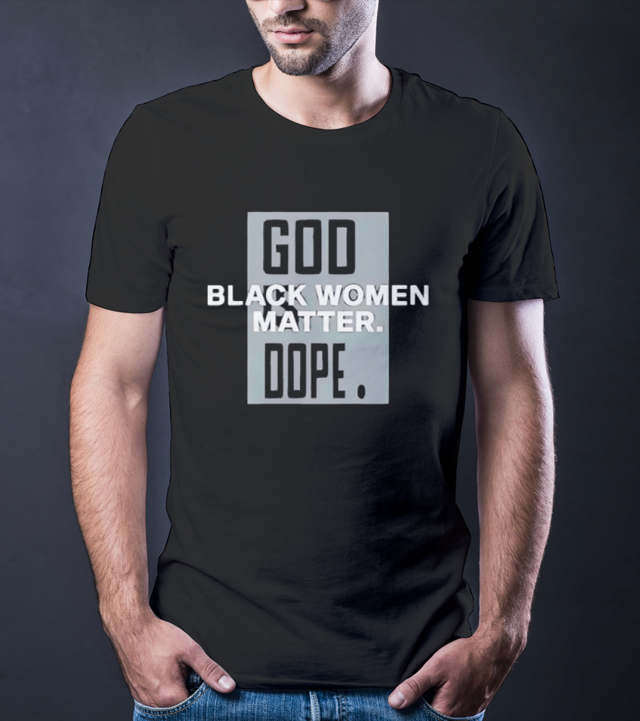 God Black Women Matter Dope Empowerment Equality T-Shirt