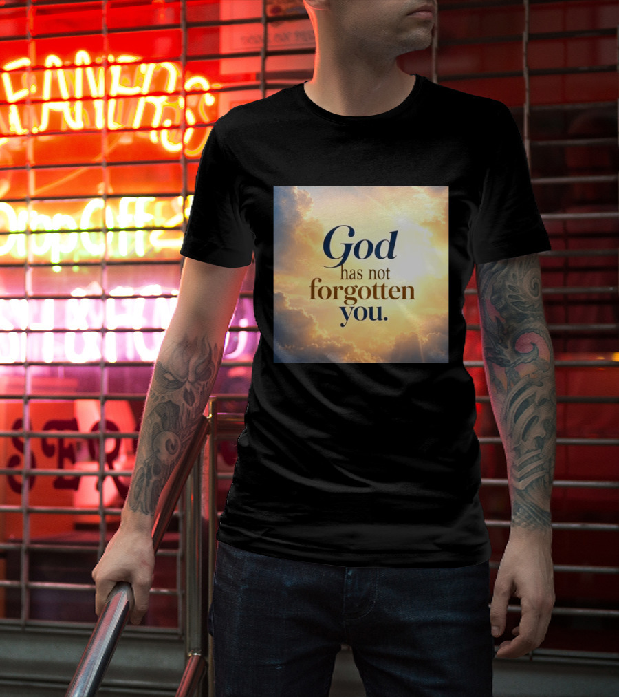 God Has Not Forgotten You Inspiring Sunlight And Clouds T-Shirt