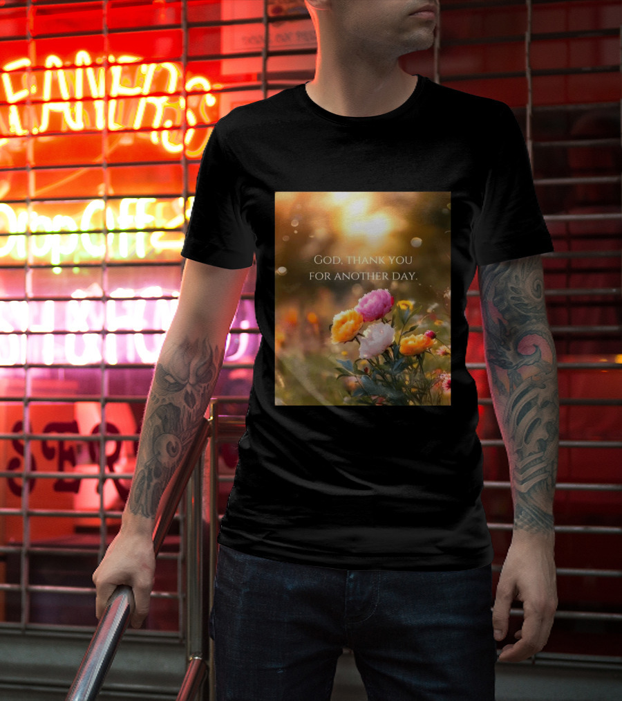 God Thank You For Another Day Flower Sunrise T-Shirt