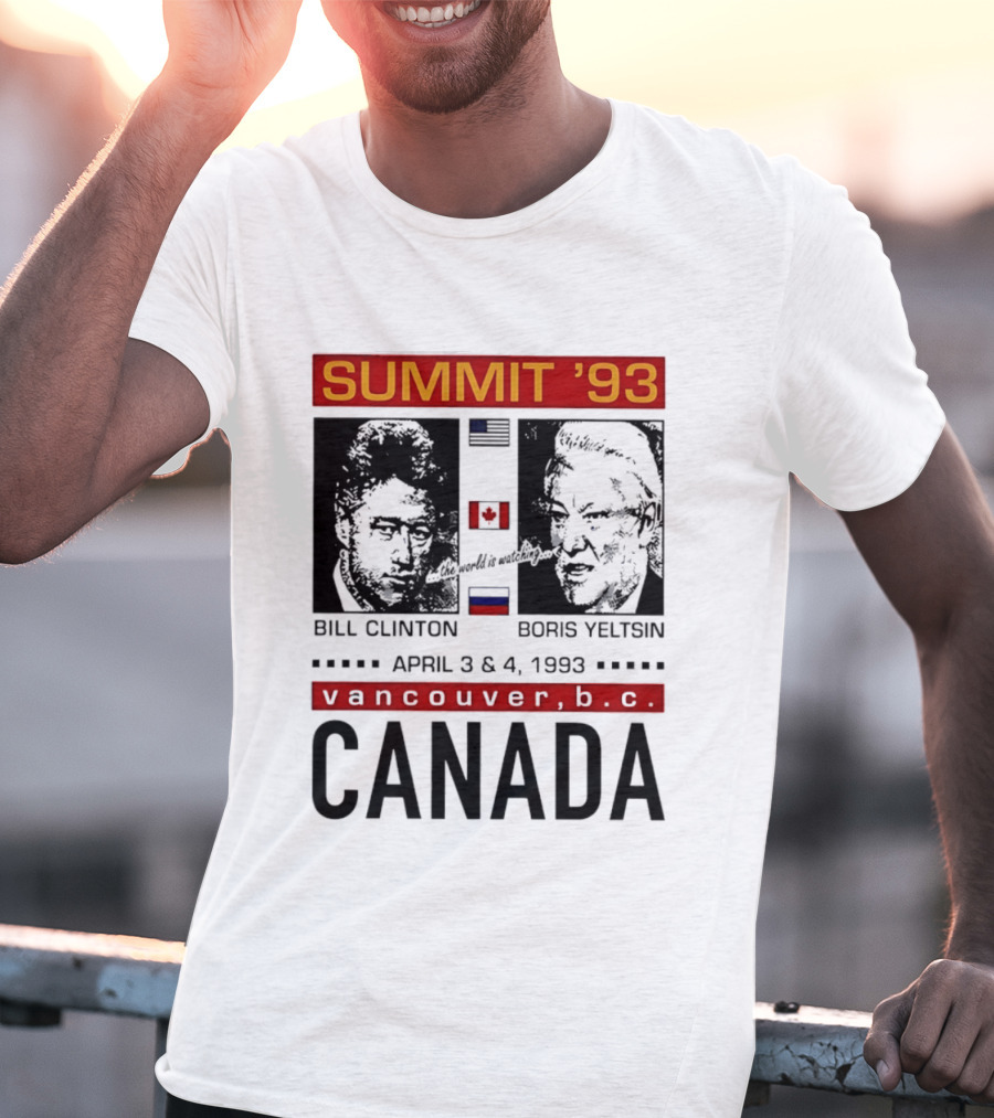 Summit '93 Bill Clinton Boris Yeltsin April 3 4 Vancouver BC Canada Flags T-Shirt