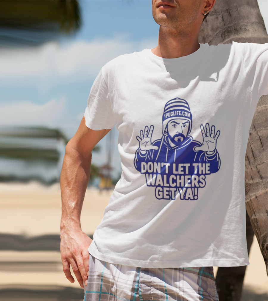 Don't Let The Walchers Get Ya Beanie Hands Raised T-Shirt