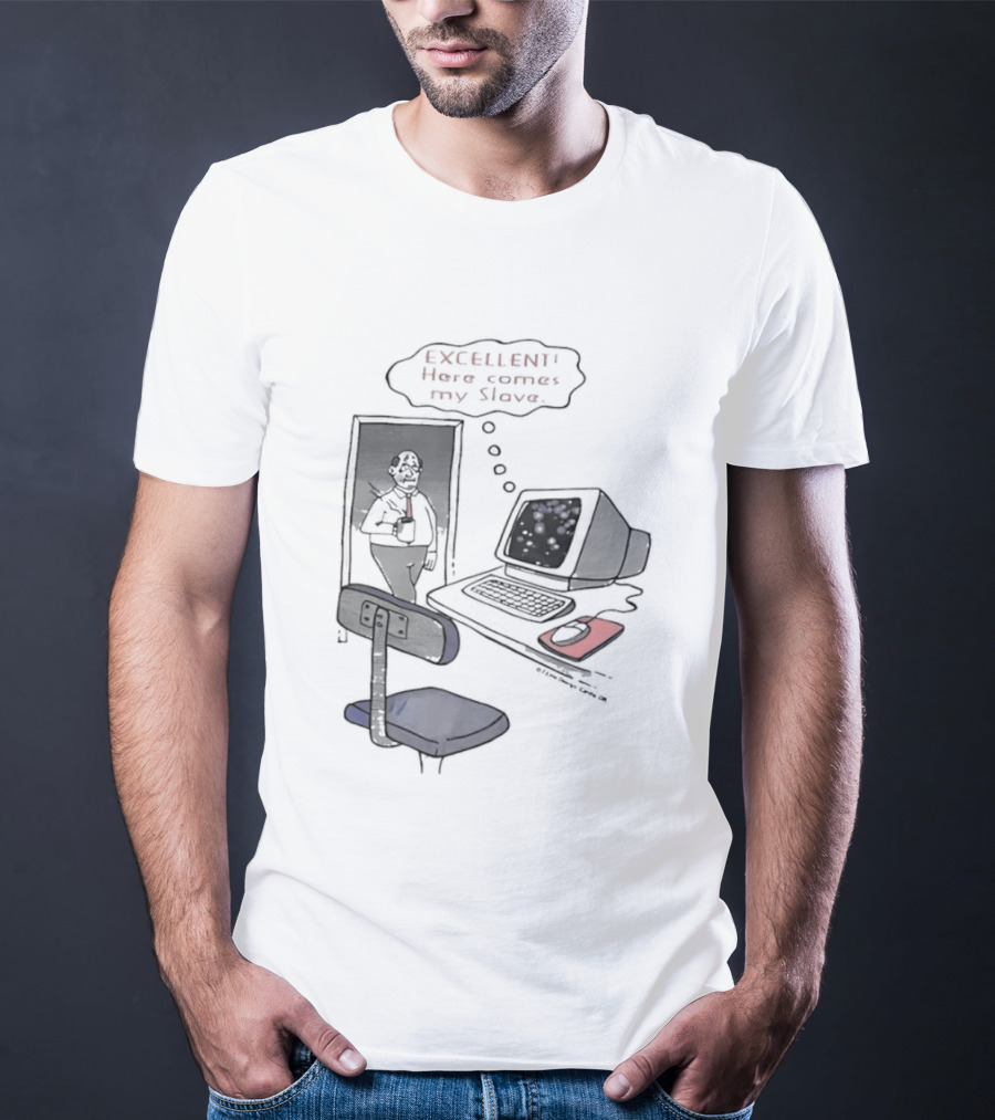 Excellent Here Comes My Slave Computer Retro Humor T-Shirt