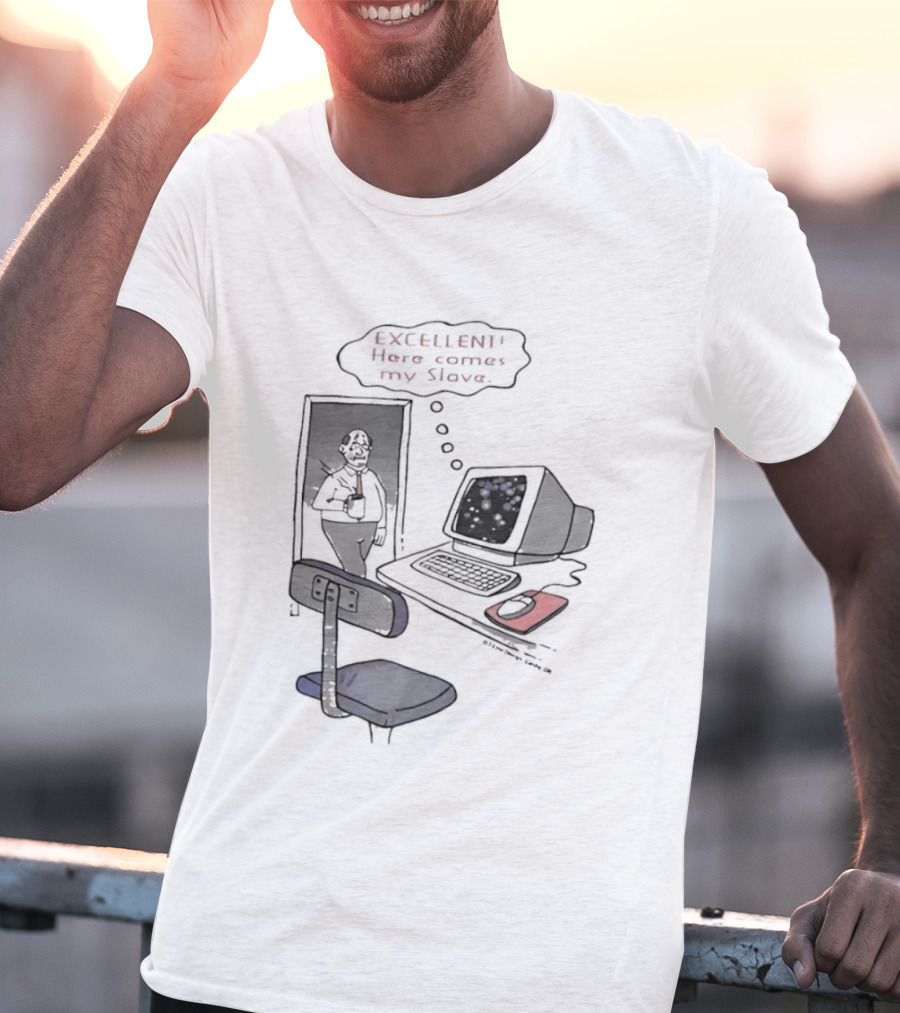 Excellent Here Comes My Slave Computer Retro Humor T-Shirt