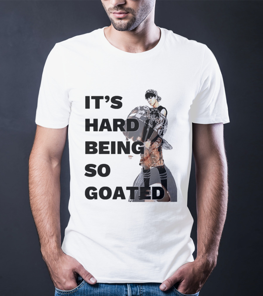It's Hard Being So Goated Meme Fashion Icon Aesthetic T-Shirt