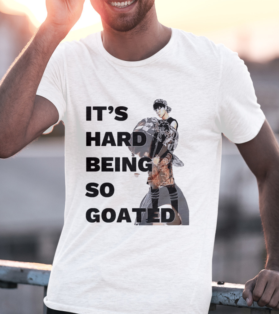 It's Hard Being So Goated Meme Fashion Icon Aesthetic T-Shirt