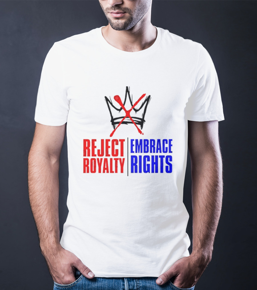 Reject Royalty Embrace Rights Protest Solidarity No Kings T-Shirt