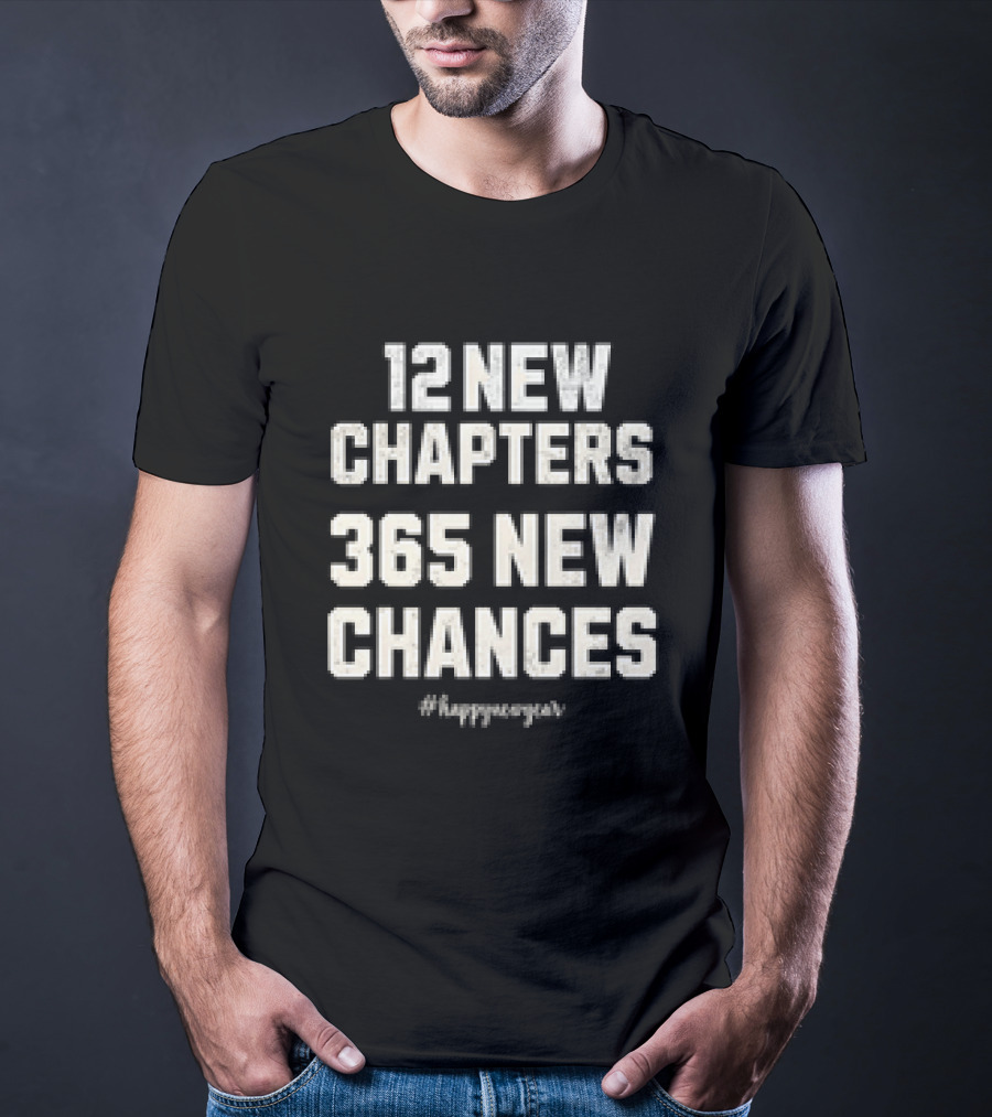 12 New Chapters 365 New Chances #HappyNewYear T-Shirt