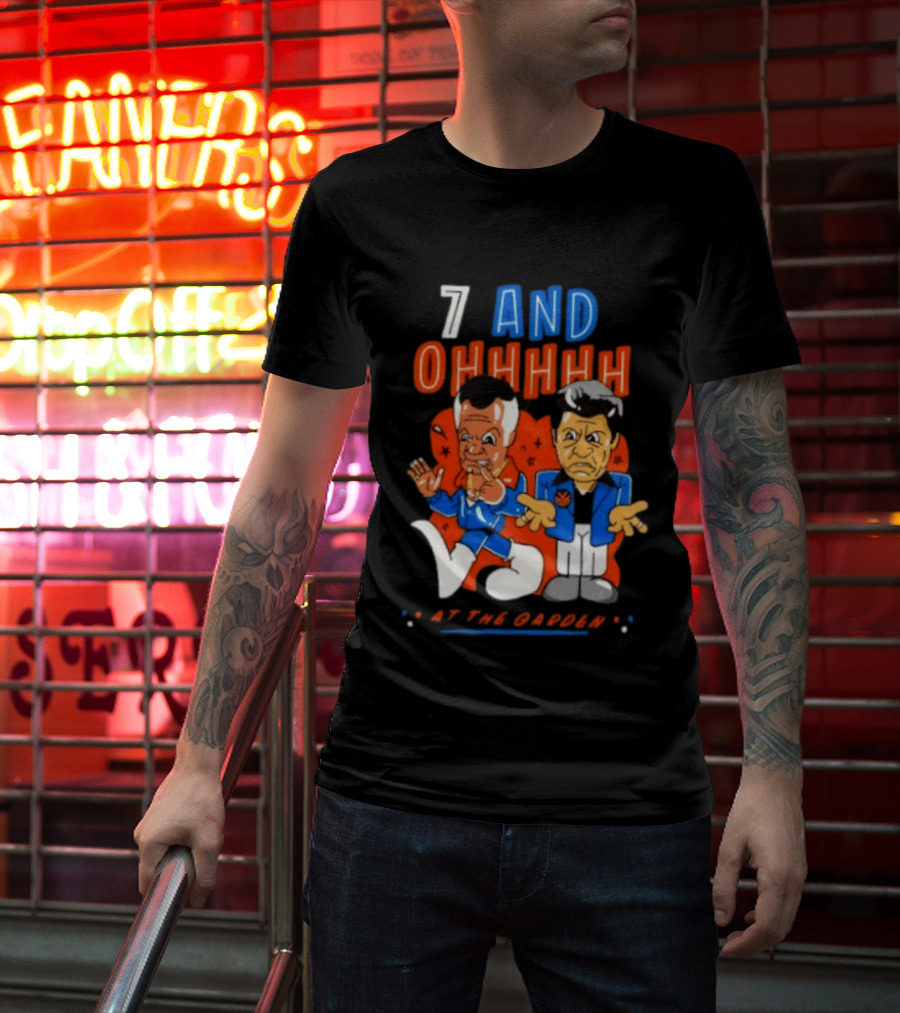 7 And Ohhhhhh At The Garden New York Knicks T-Shirt