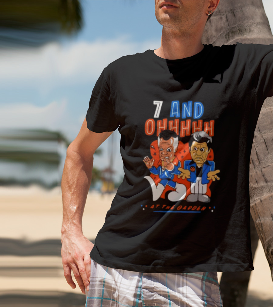 7 And Ohhhhhh At The Garden New York Knicks T-Shirt