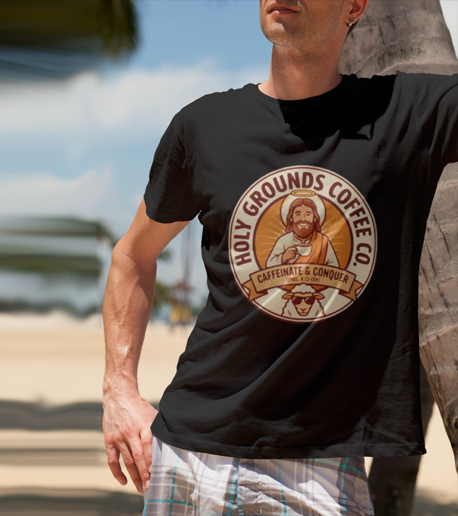 Christian Jesus Holy Grounds Coffee Caffeinate Conquer T-Shirt