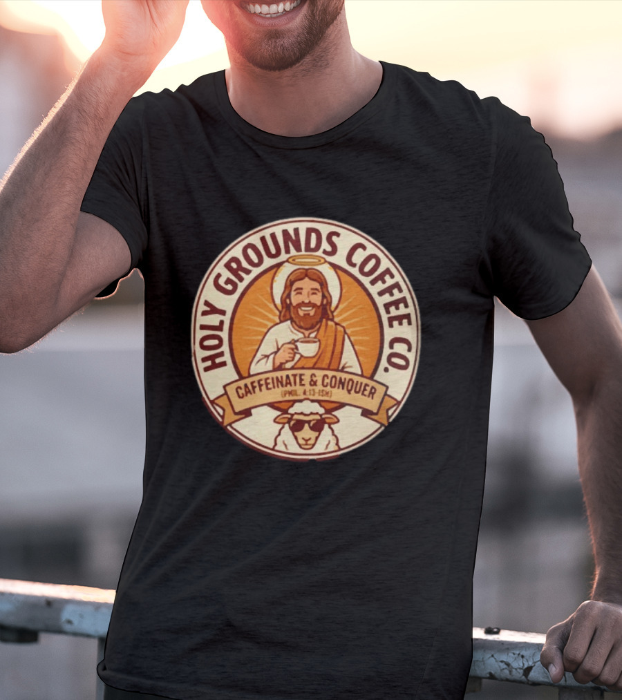 Christian Jesus Holy Grounds Coffee Caffeinate Conquer T-Shirt
