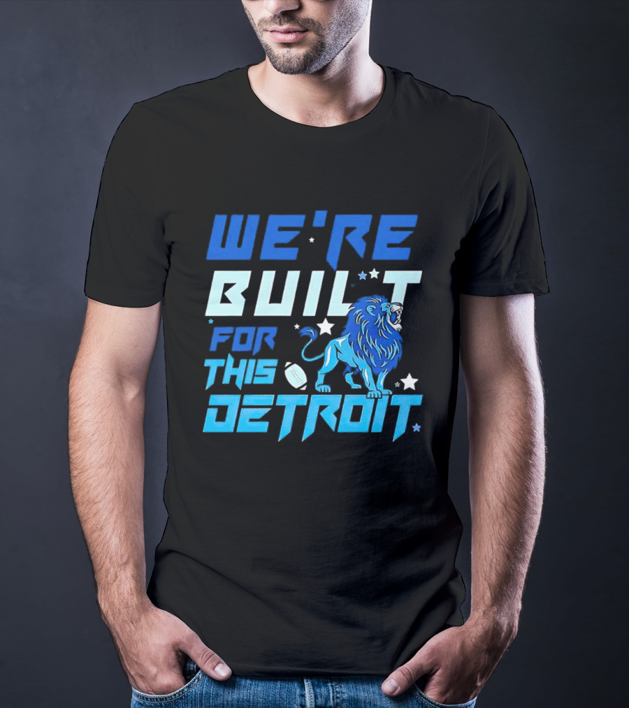 We're Built For This Detroit Lions Football Team Spirit T-Shirt