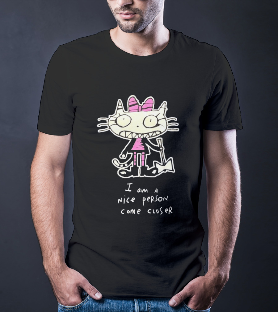 I Am A Nice Person Come Closer Cat With Pink Bow And Shovel T-Shirt