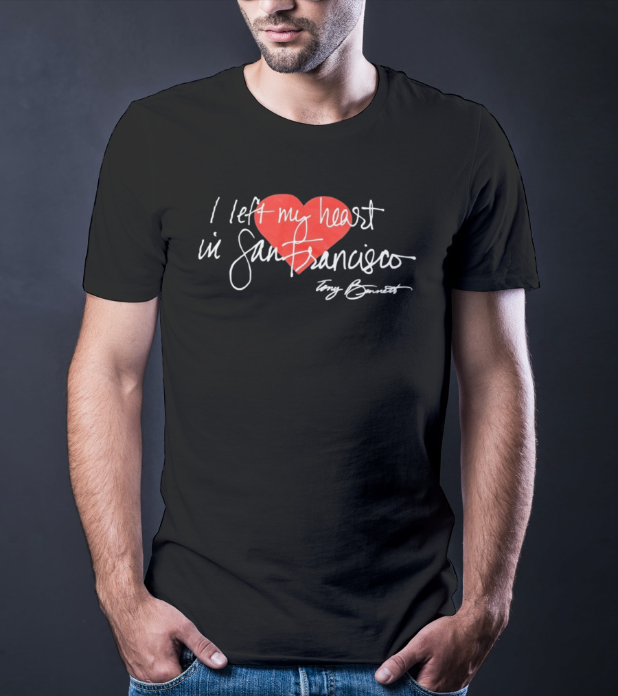 I Left My Heart In San Francisco Tony Bennett T-Shirt