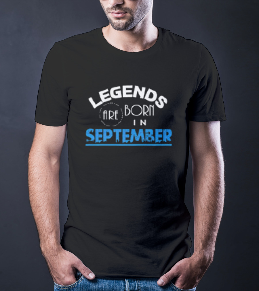 Legends Are Born In September T-Shirt