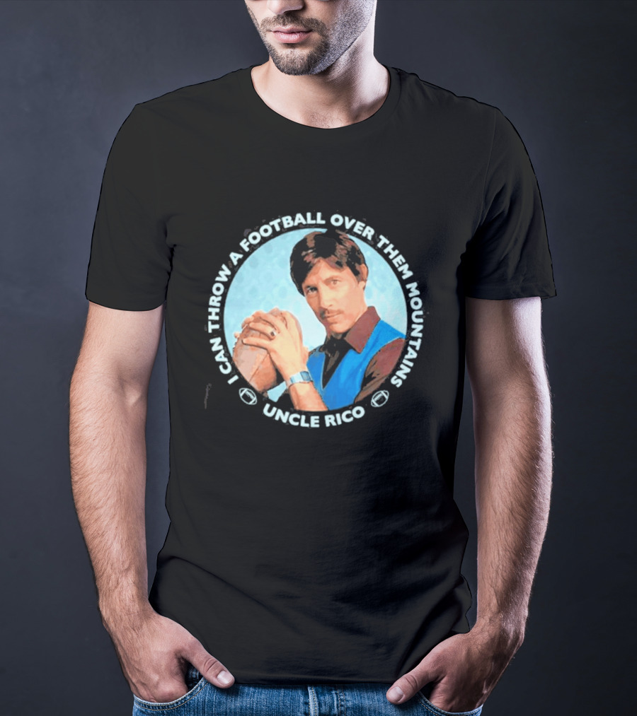 Uncle Rico I Can Throw A Football Over Them Mountains Napoleon Dynamite T-Shirt