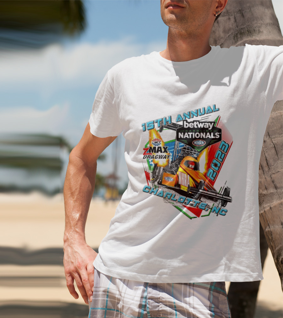 15th Annual Betway Carolina Nationals NHRA 2023 Charlotte NC Zmax Dragway T-Shirt