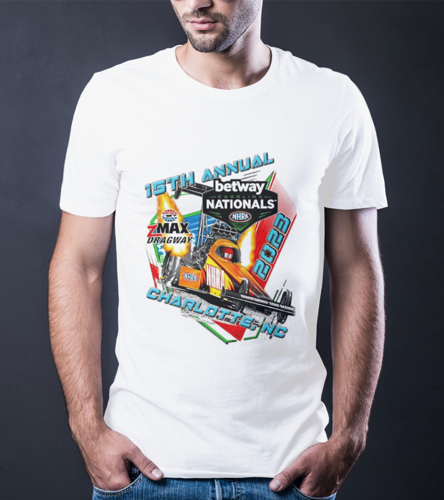 15th Annual Betway Carolina Nationals NHRA 2023 Charlotte NC Zmax Dragway T-Shirt