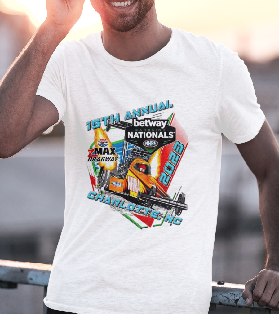 15th Annual Betway Carolina Nationals NHRA 2023 Charlotte NC Zmax Dragway T-Shirt