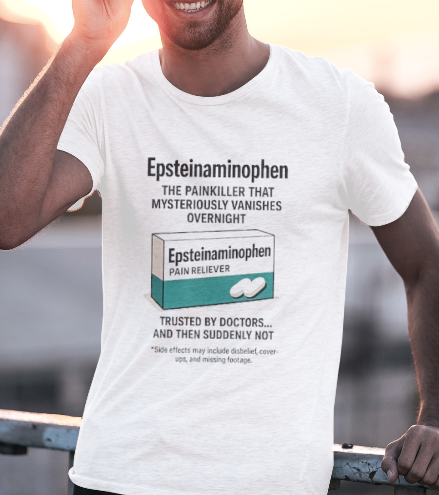 Epsteinnaminophen Painkiller Trusted By Doctors Then Suddenly Not T-Shirt