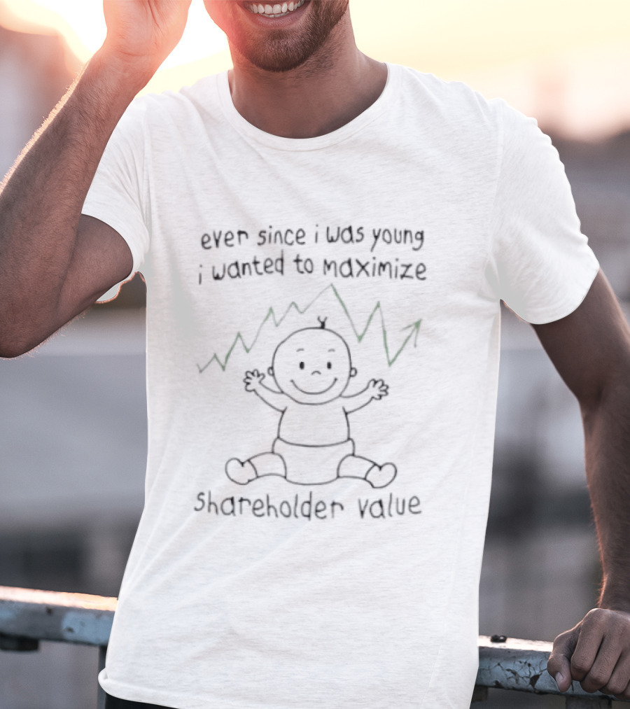 Ever Since I Was Young I Wanted To Maximize Shareholder Value Baby Drawing T-Shirt
