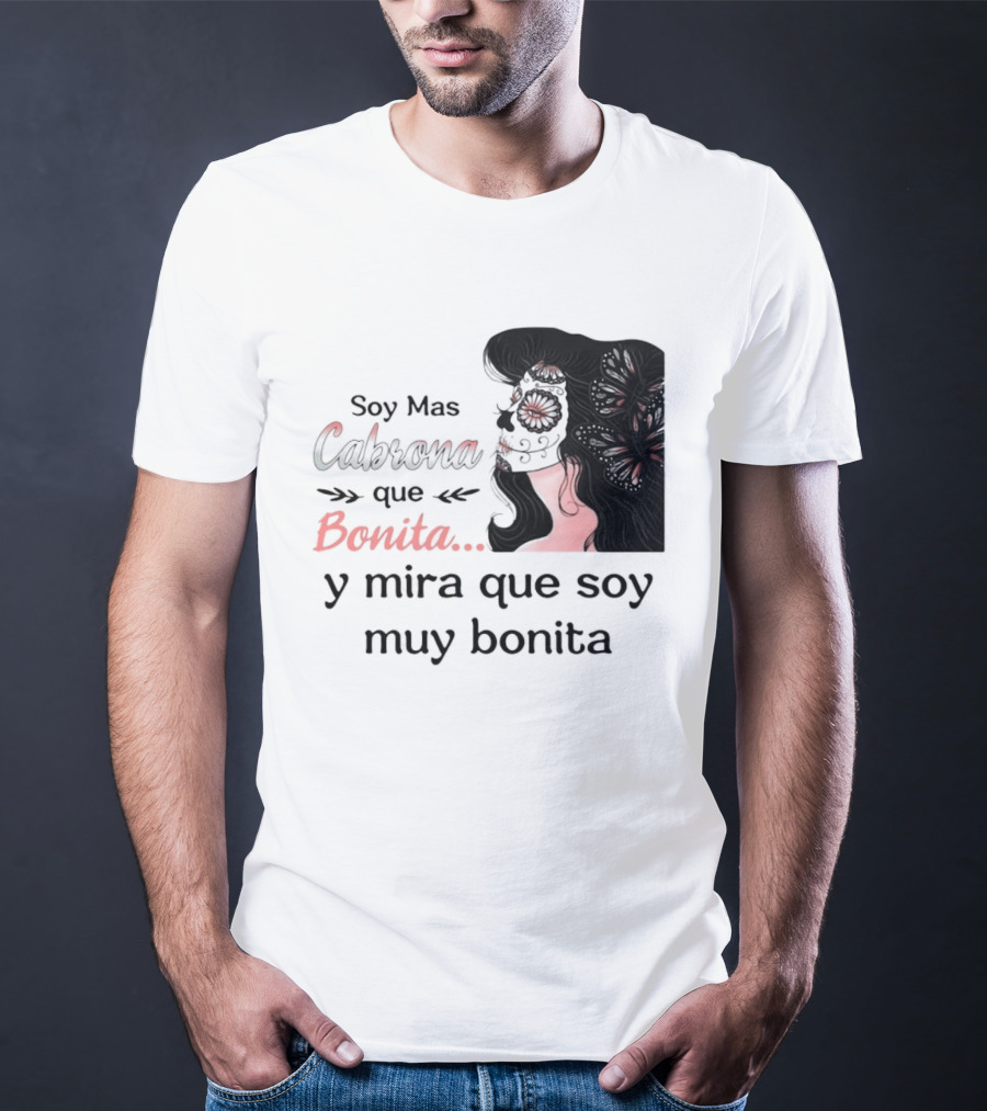 Soy Mas Cabrona Que Bonita Y Mira Que Soy Muy Bonita Girl Butterfly Image T-Shirt