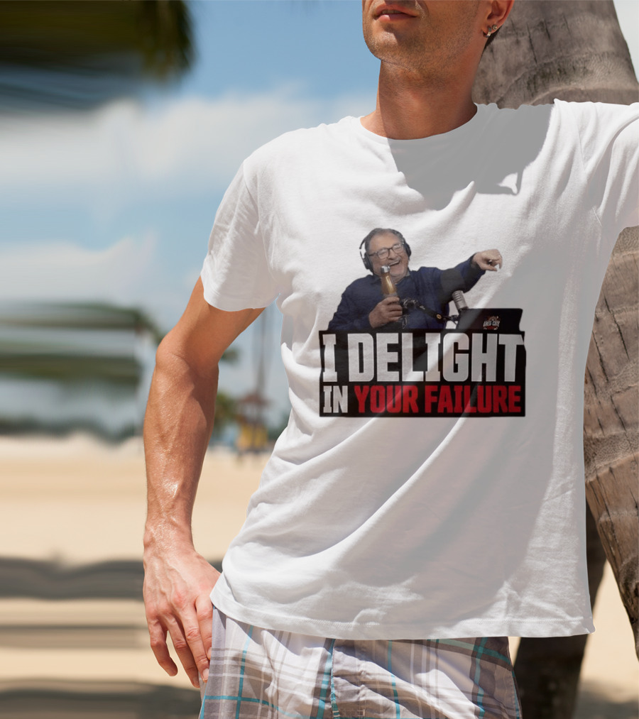 Greg Cote I Delight In Your Failure Podcast Humor T-Shirt