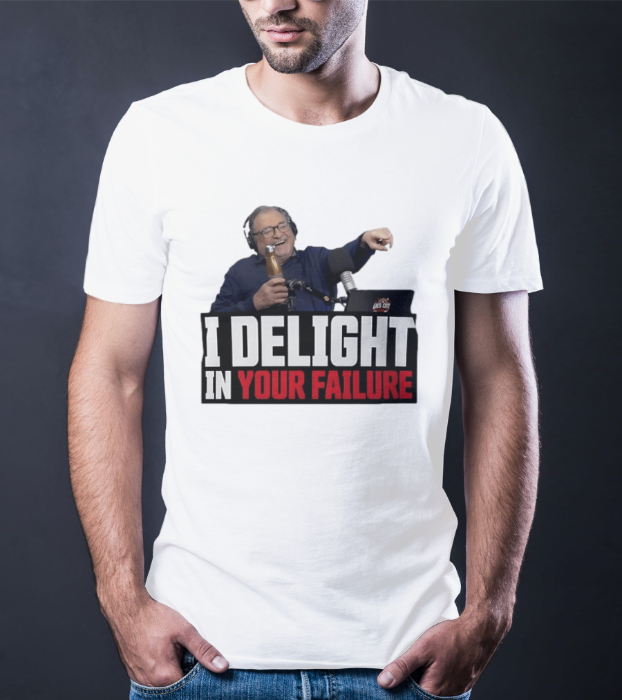 Greg Cote I Delight In Your Failure Podcast Humor T-Shirt